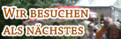 wir besuchen als n�chstes